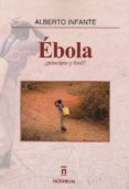 ebola ¿principio y final?-alberto infante-9788494327001 ebola ¿principio y final?-alberto infante-9788494327001