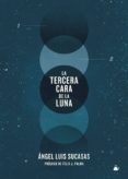 la tercera cara de la luna-angel luis sucasas-9788494354601 la tercera cara de la luna-angel luis sucasas-9788494354601