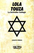 lola touza: la schindler gallega-vicente piñeiro-9788494431401 lola touza: la schindler gallega-vicente piñeiro-9788494431401