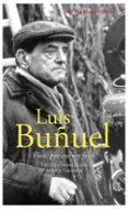 conversaciones con luis buñuel: vivir, por eso soy feliz-luis buñuel-9788494441301 conversaciones con luis buñuel: vivir, por eso soy feliz-luis buñuel-9788494441301