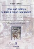 ¿con que politico te irias a cenar esta noche?-9788494443701 ¿con que politico te irias a cenar esta noche?-9788494443701
