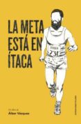 la meta está en ítaca-alber vazquez-9788494597701 la meta está en ítaca-alber vazquez-9788494597701