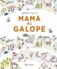 mamá al galope-jimena tello-9788494648601 mamá al galope-jimena tello-9788494648601