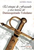 el estoque de frascuelo y otras historias del damasquinado toledano-luis peñalver alhambra-9788494674501 el estoque de frascuelo y otras historias del damasquinado toledano-luis peñalver alhambra-9788494674501