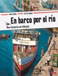 en barco por el río. una historia en dibujos-doro gobel-9788494818301 en barco por el río. una historia en dibujos-doro gobel-9788494818301