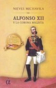alfonso xii y la corona maldita-nieves michavila-9788494888601 alfonso xii y la corona maldita-nieves michavila-9788494888601