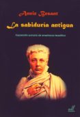 la sabiduria antigua: exposicion sumaria de enseñanza teosofica-9788495593801 la sabiduria antigua: exposicion sumaria de enseñanza teosofica-9788495593801