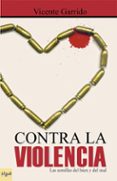 contra la violencia: las semillas del bien y del mal-vicente garrido-9788495722201 contra la violencia: las semillas del bien y del mal-vicente garrido-9788495722201