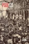 psoe 125: 125 años del partido socialista obrero español-9788495886101 psoe 125: 125 años del partido socialista obrero español-9788495886101