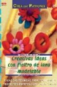 creativas ideas con fieltro de lana modelable: todas las tecnicas para realizar 62 proyectos superfaciles paso a paso (serie fieltro modelable)-ursula muller-wustemann-9788496550001 creativas ideas con fieltro de lana modelable: todas las tecnicas para realizar 62 proyectos superfaciles paso a paso (serie fieltro modelable)-ursula muller-wustemann-9788496550001