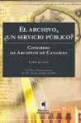 archivo, un servicio publico. congreso archivo canario-9788496577701 archivo, un servicio publico. congreso archivo canario-9788496577701