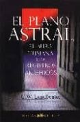 el plano astral, el aura humana y los registros akashicos-c.w. leadbeater-9788496595101 el plano astral, el aura humana y los registros akashicos-c.w. leadbeater-9788496595101