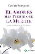 el amor es mas fuerte que la muerte: una profunda y emotiva histo ria de amor escrita en la frontera de la vida y la muerte-cynthia bourgeaud-9788496665101 el amor es mas fuerte que la muerte: una profunda y emotiva histo ria de amor escrita en la frontera de la vida y la muerte-cynthia bourgeaud-9788496665101