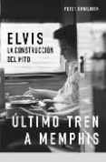 elvis (estuche 2 tomos: ultimo tren a memphis; amores que matan)-peter guralnick-9788496879201 elvis (estuche 2 tomos: ultimo tren a memphis; amores que matan)-peter guralnick-9788496879201