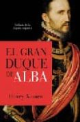 el gran duque de alba: soldado de la españa imperial-henry kamen-9788497343701 el gran duque de alba: soldado de la españa imperial-henry kamen-9788497343701