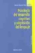 psicologia del desarrollo cognitivo y adquisicion del lenguaje-sergio moreno rios-9788497424301 psicologia del desarrollo cognitivo y adquisicion del lenguaje-sergio moreno rios-9788497424301