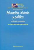 educacion, historia y politica: las claves de un compromiso-9788497429801 educacion, historia y politica: las claves de un compromiso-9788497429801