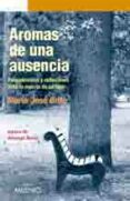 aromas de una ausencia: pensamientos y reflexiones ante la muerte de un hijo-maria jose brito-9788497433501 aromas de una ausencia: pensamientos y reflexiones ante la muerte de un hijo-maria jose brito-9788497433501