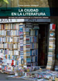 la ciudad en la literatura: un analisis geografico de la literatu ra urbana-carles carreras i verdaguer-9788497435901 la ciudad en la literatura: un analisis geografico de la literatu ra urbana-carles carreras i verdaguer-9788497435901
