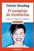 el complejo de cenicienta: el miedo de las mujeres a la independe ncia-colette dowling-9788497599801 el complejo de cenicienta: el miedo de las mujeres a la independe ncia-colette dowling-9788497599801