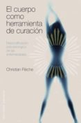 el cuerpo como herramienta de curacion-christian fleche-9788497775601 el cuerpo como herramienta de curacion-christian fleche-9788497775601
