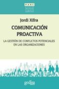 comunicacion proactiva: la gestion de los conflictos potenciales en las organizaciones-jordi xifra-9788497843201 comunicacion proactiva: la gestion de los conflictos potenciales en las organizaciones-jordi xifra-9788497843201
