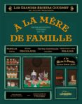 a la mere de famille. el libro de recetas-julien merceron-9788497859301 a la mere de famille. el libro de recetas-julien merceron-9788497859301