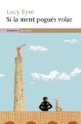 si la ment pogues volar-lucy eyre-9788497872201 si la ment pogues volar-lucy eyre-9788497872201