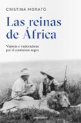 las reinas de africa: viajeras y exploradoras por el continente n egro-cristina morato-9788497931601 las reinas de africa: viajeras y exploradoras por el continente n egro-cristina morato-9788497931601