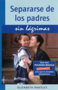 separarse de los padres sin lagrimas-elizabeth pantley-9788497991001 separarse de los padres sin lagrimas-elizabeth pantley-9788497991001