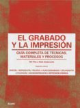 grabado y la impresion: guia completa de tecnicas, materiales y procesos-beth grabowski-bill flick-9788498018301 grabado y la impresion: guia completa de tecnicas, materiales y procesos-beth grabowski-bill flick-9788498018301
