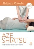aze shiatsu. tratamiento en decubito lateral (libro + dvd)-shigeru onoda-9788498273601 aze shiatsu. tratamiento en decubito lateral (libro + dvd)-shigeru onoda-9788498273601