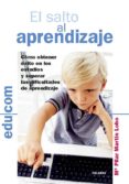 el salto al aprendizaje: como obtener exito en los estudios y sup erar las dificultades de aprendizaje-pilar martin lobo-9788498400601 el salto al aprendizaje: como obtener exito en los estudios y sup erar las dificultades de aprendizaje-pilar martin lobo-9788498400601