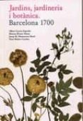 jardins, jardineria i botanica barcelona 1700-albert garcia espuche-9788498501001 jardins, jardineria i botanica barcelona 1700-albert garcia espuche-9788498501001