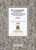 el cazador instruido y arte de cazar con escopeta y perros-juan manuel de arellano-9788498624601 el cazador instruido y arte de cazar con escopeta y perros-juan manuel de arellano-9788498624601