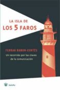 la isla de los cinco faros: un recorrido por las claves de la com unicacion-ferran ramon-cortes-9788498671001 la isla de los cinco faros: un recorrido por las claves de la com unicacion-ferran ramon-cortes-9788498671001