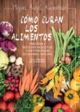 como curan los alimentos: prevenir y resolver molestias y enferme dades de manera natural-miguel angel almodovar-9788498676501 como curan los alimentos: prevenir y resolver molestias y enferme dades de manera natural-miguel angel almodovar-9788498676501