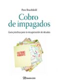 cobro de impagados: guia practica para la recuperacion de deudas-pere j. brachfield-9788498750201 cobro de impagados: guia practica para la recuperacion de deudas-pere j. brachfield-9788498750201