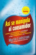 así se manipula al consumidor (ebook)-martin lindstrom-9788498751901 así se manipula al consumidor (ebook)-martin lindstrom-9788498751901