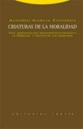 criaturas de la moralidad: una aproximacion neoconstitucionalista al derecho a traves de los derechos-alfonso garcia figueroa-9788498790801 criaturas de la moralidad: una aproximacion neoconstitucionalista al derecho a traves de los derechos-alfonso garcia figueroa-9788498790801