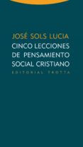 cinco lecciones de pensamiento social cristiano-jose sols lucia-9788498794601 cinco lecciones de pensamiento social cristiano-jose sols lucia-9788498794601