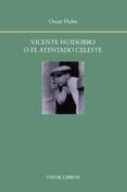 vicente huidobro o el atentado celeste-oscar hahn-9788498952001 vicente huidobro o el atentado celeste-oscar hahn-9788498952001