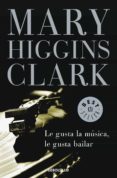 le gusta la música, le gusta bailar (ebook)-mary higgins clark-9788499084701 le gusta la música, le gusta bailar (ebook)-mary higgins clark-9788499084701