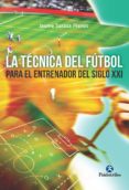 la tecnica del futbol para el entrenador del siglo xxi (ebook)-9788499106601 la tecnica del futbol para el entrenador del siglo xxi (ebook)-9788499106601