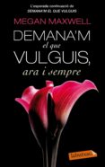 demana'm el que vulguis ara i sempre (ebook)-megan maxwell-9788499307701 demana'm el que vulguis ara i sempre (ebook)-megan maxwell-9788499307701
