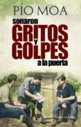 sonaron gritos y golpes a la puerta-pio moa-9788499703701 sonaron gritos y golpes a la puerta-pio moa-9788499703701