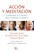accion y meditacion: cambiarse a si mismo para cambiar el mundo-christophe andre-jon kabat-zinn-9788499884301 accion y meditacion: cambiarse a si mismo para cambiar el mundo-christophe andre-jon kabat-zinn-9788499884301