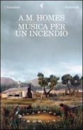 musica per un incendio-a.m. homes-9788807018701 musica per un incendio-a.m. homes-9788807018701