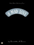 Descargando un libro para ipad A MAD LOVE PDF de CHARLOTTE M. BRAME