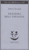 tragedia dell infanzia-alberto savinio-9788845915901 tragedia dell infanzia-alberto savinio-9788845915901